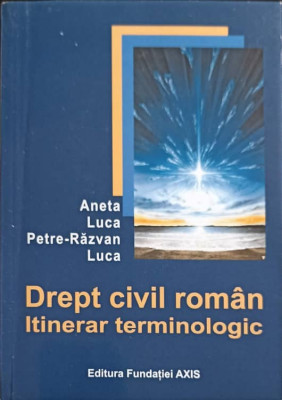 DREPT CIVIL ROMAN. ITINERAR TERMINOLOGIC-ANETA LUCA, PETRE RAZVAN LUCA-264121 foto