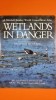 Wetlands in danger - A Mitchell Beazley World Conservatio Atlas - David J. Bellamy