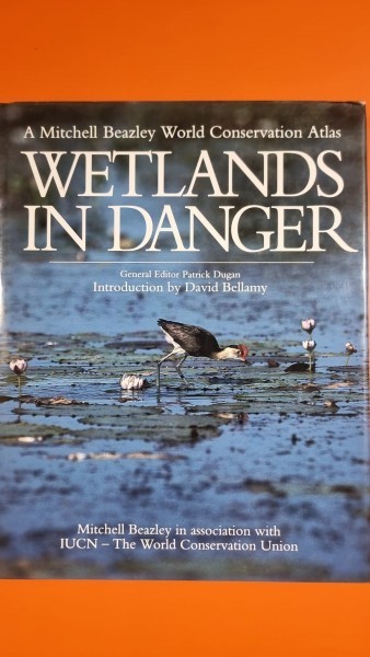 Wetlands in danger - A Mitchell Beazley World Conservatio Atlas - David J. Bellamy