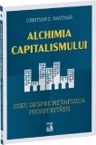 Cumpara ieftin Alchimia capitalismului - Paperback brosat - Cristian G. Nastasă - Neverland