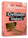 Cumpara ieftin Montessori. Civilizatii si imperii/***