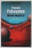 MAREA RUPTURA de FRANCIS FUKUYAMA , NATURA UMANA SI REFACEREA ORDINII SOCIALE , 2011