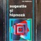 Sugestie si hipnoza- Ion Dafinoiu