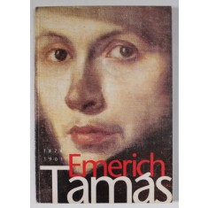 EMERICH TAMAS 1876 -1901 , TEXT IN LIMBA GERMANA , CATALOG DE EXPOZITIE RETROSPECTIVA , 2001