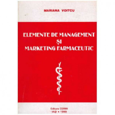Maria Voitcu - Elemente de management si marketing farmaceutic - 126389 foto