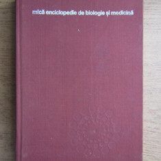 Mica enciclopedie de biologie si medicina (1976, editie cartonata)