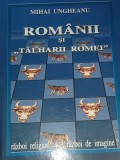 ROMANII SI TALHARII ROMEI Mihai Ungheanu