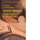 White Nights; Poor Folk; The Double - Fyodor Dostoevsky