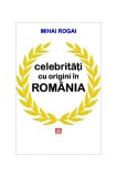 Celebritati cu origini in Romania | Mihai Rogai