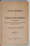 APELE MINERALE SI STATIUNILE BALNEO-CLIMATERICE DIN ARDEAL de EMIL TEPOSU SI LIVIU CAMPEANU , BUCURESTI 1921