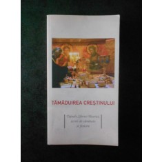 TAMADUIREA CRESTINULUI. TAINELE SFINTEI BISERICI, IZVOR DE SANATATE SI FERICIRE