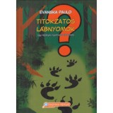 Titokzatos l&aacute;bnyomok - Evanska Paulo