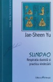 Sundao. Respiratia Daoista Si Practica Vindecarii - Jae-sheen Yu , F631