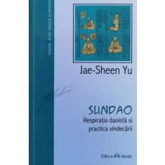 Sundao. Respiratia Daoista Si Practica Vindecarii - Jae-sheen Yu , F631