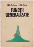 I.M. Gelfand, G.E. Silov - Functii generalizate - 128854