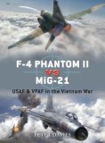 F-4 Phantom II vs MiG-21: USAF &amp; VPAF in the Vietnam War