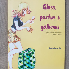 Gloss, parfum și gălbenuș. Ghid de înfrumusețare pentru femei - Georgiana Ilie