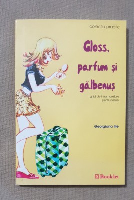 Gloss, parfum și gălbenuș. Ghid de &amp;icirc;nfrumusețare pentru femei - Georgiana Ilie foto