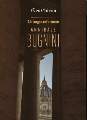 A liturgia reformere Annibale Bugnini - Yves Chiron foto