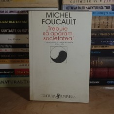 MICHEL FOUCAULT - TREBUIE SA NE APARAM SOCIETATEA : CURSURI TINUTE LA COLLEGE DE FRANCE , 2000 *