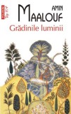 Gradinile Luminii - Amin Maalouf - Roman Beletristica