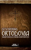 Descoperind ortodoxia. Marturiile unor convertiti