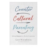 Countercultural Parenting