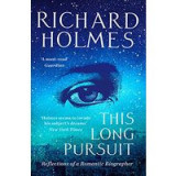 This Long Pursuit: Reflections of a Romantic Biographer