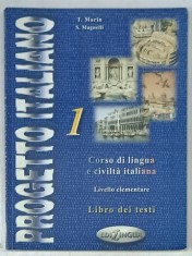 PROGETTO ITALIANO 1. CORSO DI LINGUA E CIVILITA ITALIANA , LIVELLO ELEMENTARE , LIBRO DI TESTI di T. MARIN e S. MAGNELLI , 2003, TEXT IN LIMBA ITALIA
