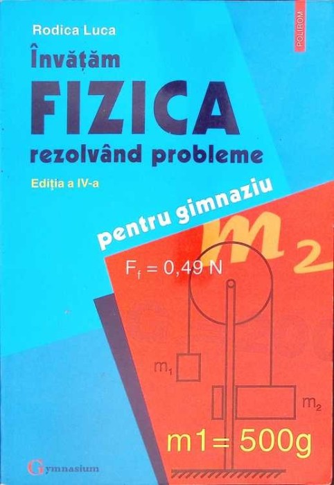 INVATAM FIZICA REZOLVAND PROBLEME PENTRU GIMNAZIU-RODICA LUCA-264789
