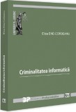Criminalitatea informatica - Eliza Ene-Corbeanu - Universul Juridic