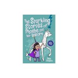 The Shimmering Stories of Phoebe and Her Unicorn: Two Books in One