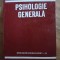 Psihologie generala- Alexandru Rosca