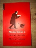 Mastile lui M. I.- Gabriel Liiceanu, Mircea Ivanescu