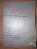 Colajul in practica ortodontica: Tehnici adezive in ortodontie- Gheorghe Boboc, Dorin Bratu