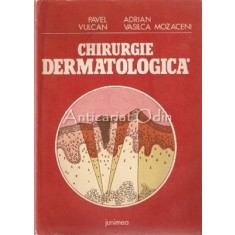Chirurgia Dermatologica - Pavel Vulcan, Adrian Vasilica Mozaceni