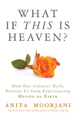 What If This Is Heaven?: How Our Cultural Myths Prevent Us from Experiencing Heaven on Earth foto