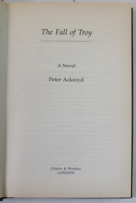 THE FALL OF TROY , A NOVEL by PETER ACKROYD , 2006 foto