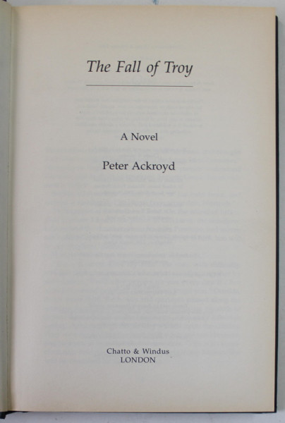 THE FALL OF TROY , A NOVEL by PETER ACKROYD , 2006