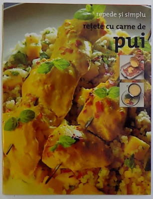 RETETE CU CARNE DE PUI - PAS CU PAS , RETETE ILUSTRATE de CATHERINE ATKINSON , 2005 foto