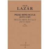 Piese minuscule pentru copii pentru pian, op. 16 - Filip Lazar