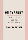 On Tyranny: Twenty Lessons from the Twentieth Century