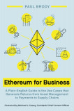 Ethereum for Business: A Plain-English Guide to the Use Cases that Generate Returns from Asset Management to Payments to Supply Chains