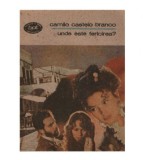 Camilo Castelo Branco - Unde este fericirea? - 123339