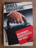 Horia Brestoiu - Memoria frontului secret volumul 1