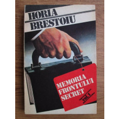 Horia Brestoiu - Memoria frontului secret volumul 1