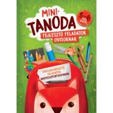 Minitanoda - Fejlesztő feladatok ovisoknak 5-6 &eacute;ves kort&oacute;l - Iskolaelők&eacute;sz&iacute;tő feladatok nagycsoportosoknak - Pataki Andrea