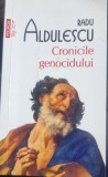 Cronicile genocidului - Radu Aldulescu