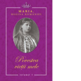 Povestea vietii mele (3 volume) - Maria Regina Romaniei