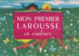 M. Fonteneau, S. Thereau - Mon premier Larousse en couleurs: 4000 mots mis a la